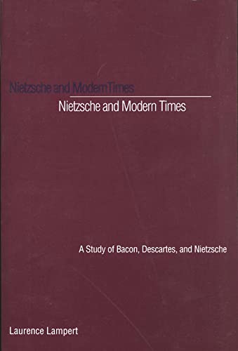 Stock image for Nietzsche and Modern Times: A Study of Bacon, Descartes, and Nietzsche for sale by Blindpig Books