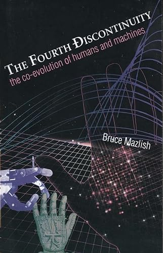 9780300065121: The Fourth Discontinuity: The Co-Evolution of Humans and Machines