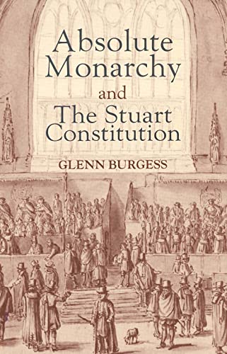 9780300065329: Absolute Monarchy and the Stuart Constitution