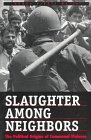 Slaughter Among Neighbors: The Political Origins of Communal Violence (Yale Fastback) (9780300065442) by Human Rights Watch (Organization)