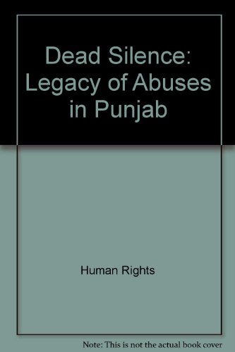 Human Rights: Dead Silence - the Legacy of Abuses in Punjab (Paper Only) (9780300065879) by HUMAN RIGHTS