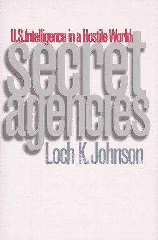 Stock image for Secret Agencies: U.S. Intelligence in a Hostile World for sale by Wonder Book