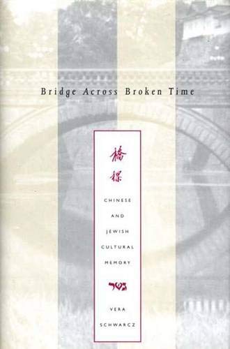 Stock image for Bridge Across Broken Time : Chinese and Jewish Cultural Memory for sale by Theologia Books