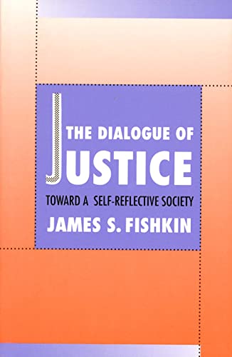 The Dialogue of Justice: Toward a Self-Reflective Society (9780300066395) by Fishkin, James S.