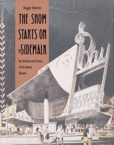 9780300066470: The Show Starts on the Sidewalk: Architectural History of the Movie Theatre, Starring S.Charles Lee