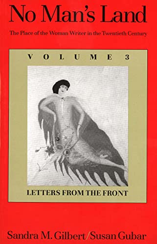 No Man's Land: The Place of the Woman Writer in the Twentieth Century, Volume 3: Letters from the Front (9780300066609) by Gilbert, Sandra M.; Gubar, Susan