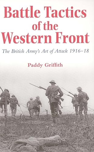 Stock image for Battle Tactics of the Western Front: The British Army`s Art of Attack, 1916-18 for sale by Wonder Book