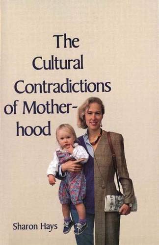 The Cultural Contradictions of Motherhood