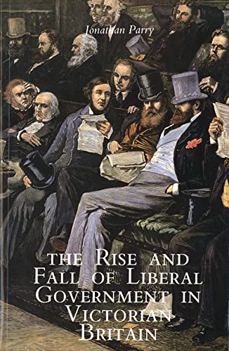 Stock image for The Rise and Fall of Liberal Government in Victorian Britain for sale by Chiron Media