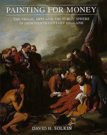 Stock image for Painting for Money: The Visual Arts and the Public Sphere in Eighteenth-Century England (The Paul Mellon Centre for Studies in British Art) for sale by SecondSale