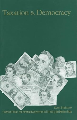 Imagen de archivo de Taxation and Democracy: Swedish, British and American Approaches to Financing the Modern State a la venta por Wonder Book