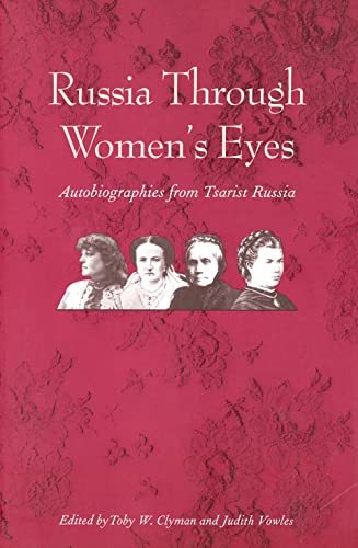 Russia Through Women's Eyes: Autobiographies from Tsarist Russia (Russian Literature and Thought Series) - Clyman, Professor Toby W.