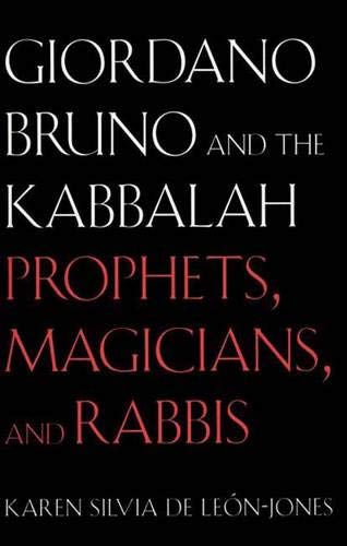 Giordano Bruno and the Kabbalah: Prophets, Magicians, and Rabbis