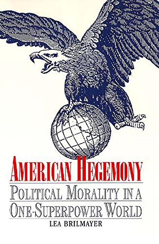 Beispielbild fr American Hegemony : Political Morality in a One-Superpower World zum Verkauf von Better World Books