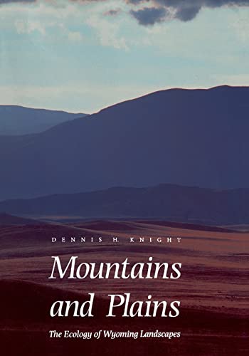 Mountains and Plains: The Ecology of Wyoming Landscapes.