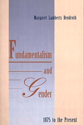 Beispielbild fr Fundamentalism and Gender, 1875 to the Present zum Verkauf von HPB-Ruby