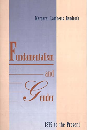 Imagen de archivo de Fundamentalism and Gender, 1875 to the Present a la venta por HPB-Ruby