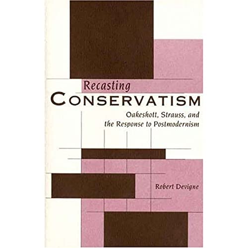 9780300068689: Recasting Conservatism: Oakeshott, Strauss, and the Response to Postmodernism