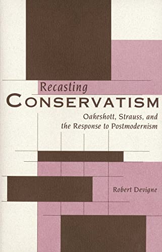 Stock image for Recasting Conservatism: Oakeshott, Strauss, and the Response to Postmodernism for sale by ThriftBooks-Atlanta