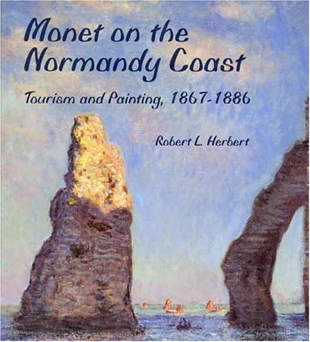 9780300068818: Monet on the Normandy Coast – Tourism & Painting, 1867–1886 (Paper): Tourism and Painting, 1867-86