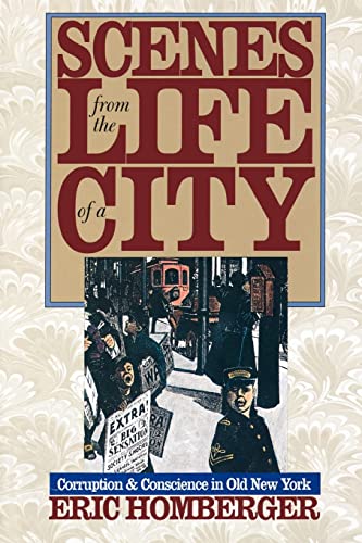 Stock image for Scenes from the Life of a City: Corruption and Conscience in Old New York for sale by Open Books