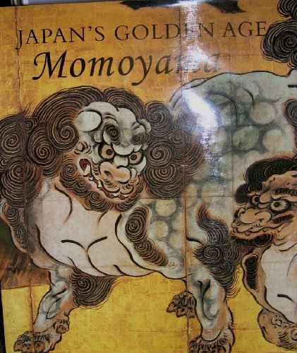 Imagen de archivo de Japans Golden Age: Momoyama a la venta por Goodwill Books