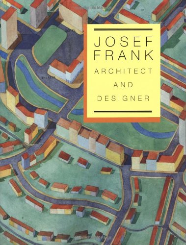 9780300068993: Josef Frank, Architect and Designer: An Alternative Vision of the Modern Home