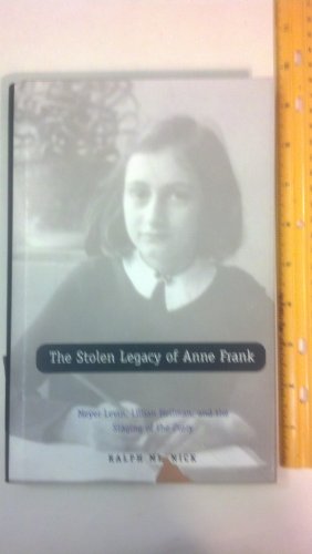 Stock image for The Stolen Legacy of Anne Frank : Meyer Levin, Lillian Hellman, and the Staging of the Diary for sale by Better World Books