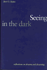 Imagen de archivo de Seeing in the Dark: Reflections on Dreams and Dreaming a la venta por ThriftBooks-Atlanta