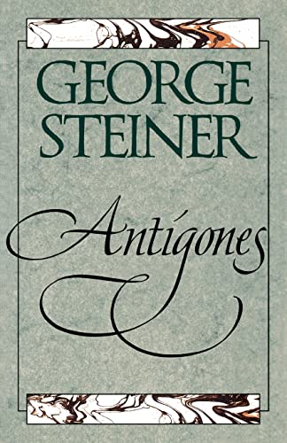 Imagen de archivo de Antigones: How the Antigone Legend Has Endured in Western Literature, Art, and Thought a la venta por ThriftBooks-Dallas