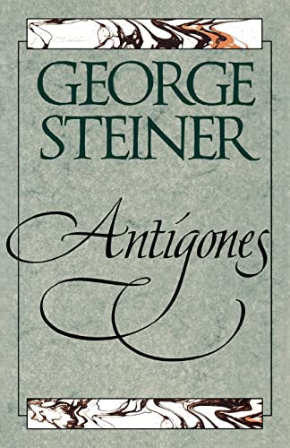 9780300069150: Antigones: How the Antigone Legend Has Endured in Western Literature, Art, and Thought