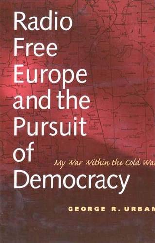 Beispielbild fr Radio Free Europe & the Pursuit of Democracy, My War Within the Cold War zum Verkauf von Anybook.com