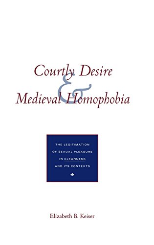 Beispielbild fr Courtly Desire and Medieval Homophobia: The Legitimation of Sexual Pleasure in `Cleanness` and Its Contexts zum Verkauf von Books From California