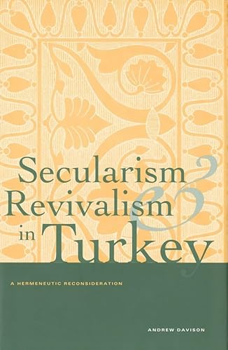 Stock image for Secularism and Revivalism in Turkey: A Hermeneutic Reconsideration (Yale Studies in Hermeneutics) for sale by BooksRun