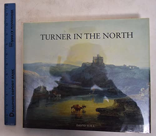 Stock image for Turner in the North - A Tour Through Derbyshire, Yorkshire, Durham, Northumberland, the Scottish Borders, the Lake District, Lancashire, and Lincolnshire in the Year 1797 for sale by LiLi - La Libert des Livres