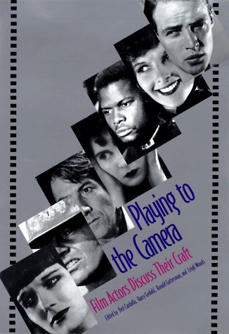 Stock image for Playing to the Camera : Film Actors Discuss Their Craft for sale by Better World Books