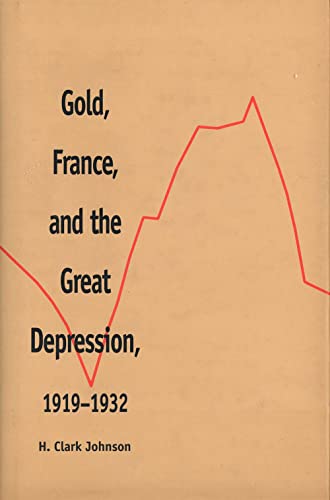 Beispielbild fr Gold, France, and the Great Depression, 1919-1932 (Yale Historical Publications Series) zum Verkauf von CL Books