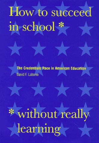 Imagen de archivo de How to Succeed in School Without Really Learning : The Credentials Race in American Education a la venta por Better World Books