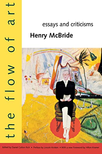 Stock image for The Flow of Art: Essays and Criticisms (Henry McBride Series in Modernism and Modernity) for sale by Wonder Book