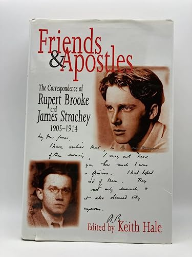 Friends & Apostles   The Correspondence of Rupert Brooke & James Strachey 1905 1914: The Correspo...