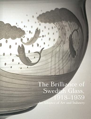 Beispielbild fr The Brilliance of Swedish Glass, 1918-1939: An Alliance of Art and Industry zum Verkauf von Big Bill's Books