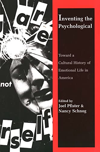 Stock image for Inventing the Psychological : Toward a Cultural History of Emotional Life in America for sale by Better World Books