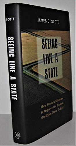 Beispielbild fr Seeing Like a State : How Certain Schemes to Improve the Human Condition Have Failed zum Verkauf von Better World Books