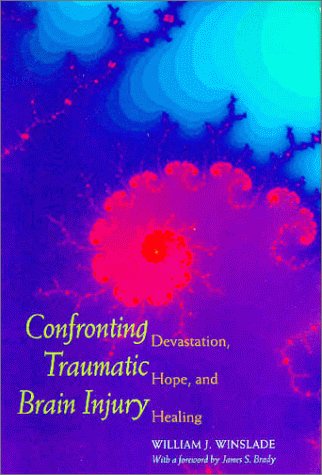 Imagen de archivo de Confronting Traumatic Brain Injury: Devastation, Hope, and Healing a la venta por Goodwill of Colorado