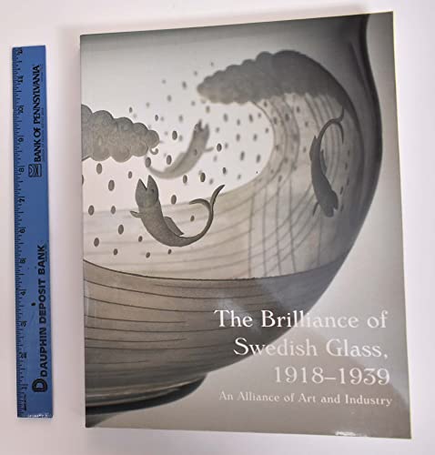 Stock image for The Brilliance of Swedish Glass, 1918-1939: An Alliance of Art and Industry for sale by Peter L. Masi - books