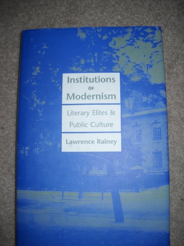 Imagen de archivo de Institutions of Modernism: Literary Elites and Public Culture (Henry McBride Series in Modernism and Mo) a la venta por Recycle Bookstore