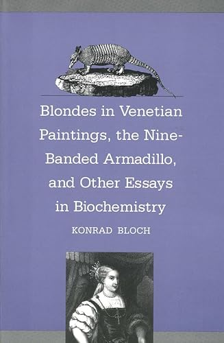 9780300070552: Blondes in Venetian Paintings, the Nine-Banded Armadillo, and Other Essays in Biochemistry