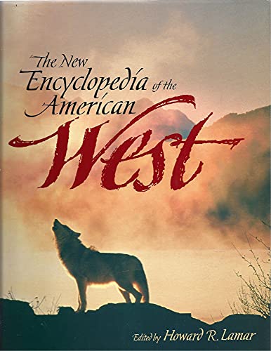 Stock image for The New Encyclopedia of the American West (The Lamar Series in Western History) for sale by Pelican Bay Books