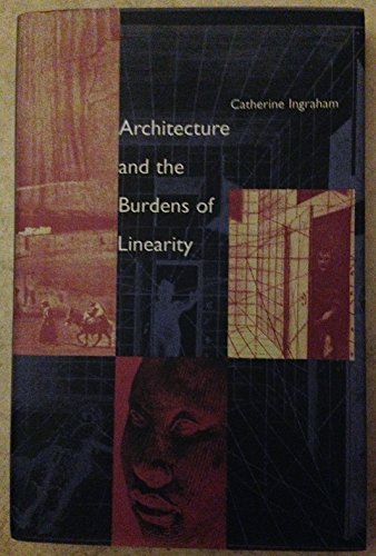 Stock image for Architecture and the Burdens of Linearity (Theoretical Perspectives in Architectural History and Criticism Series) for sale by Midtown Scholar Bookstore
