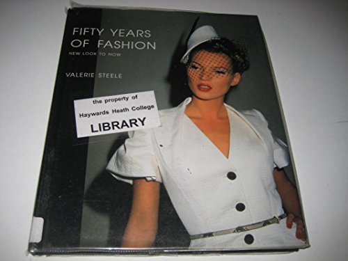 Fifty Years of Fashion: New Look to Now (9780300071320) by Steele, Ms. Valerie